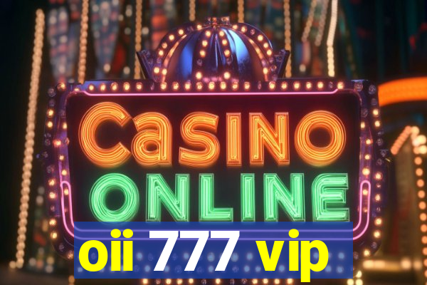oii 777 vip